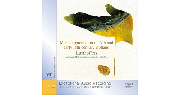 オランダバロックの愉悦 バロック時代のオランダの作曲家達による器楽作品 Dvd Rom Dsd 2 8mhz Dsd Audio Amazon Com Music