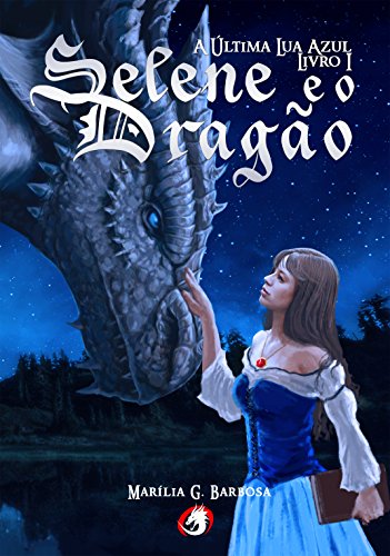 Selene e o DragÃ£o: A Ãltima Lua Azul - Livro I por [Barbosa, MarÃ­lia GalvÃ£o]
