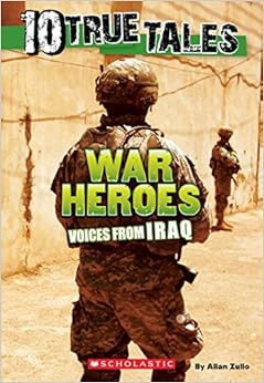 10 True Tales: War Heroes From Iraq, by Allan Zullo 10 True Tales: War Heroes From Iraq, by Allan Zullo