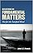 Reflections on Fundamental Matters: Not for the Satisfied Mind