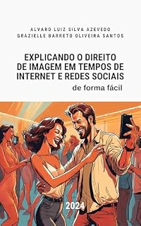 Livro Explicando o Direito de Imagem em Tempos de Internet e Redes Sociais (De Forma Fácil)