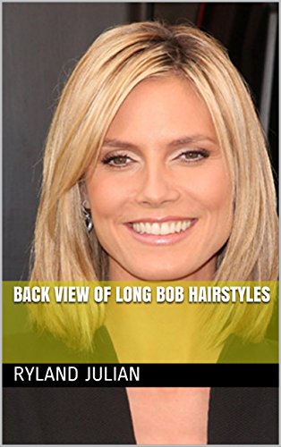 Back View Of Long Bob Hairstyles Kindle Edition By Ryland Julian
