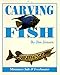 Carving Fish: Miniature Salt & Freshwater by 