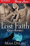 Lost Faith [Grey River 1] (Siren Publishing Menage Amour)