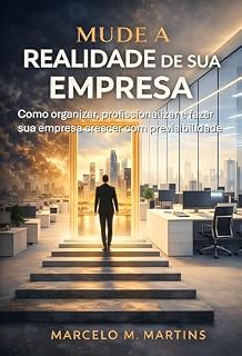 Livro Mude a Realidade de Sua Empresa: Como organizar, profissionalizar e fazer sua empresa crescer com previsibilidade (Mude a Sua Realidade)