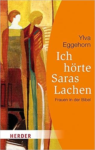 Ich Horte Saras Lachen Frauen In Der Bibel 15 Portrats Herder Spektrum Amazon De Eggehorn Ylva Haak Rainer Fremdsprachige Bucher
