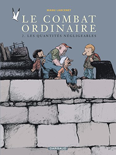 Combat ordinaire (Le) - Tome 2 - Quantités négligeables (Les) (COMBAT ORDINAIRE (2)) (French Edition) by Larcenet Manu