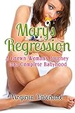 Mary's Regression: A Grown Woman's Journey Into Total Babyhood