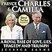 Prince Charles and Camilla: A Royal Tale of Love, Lies, Tragedy and Triumph (Royal Couples Book 3)