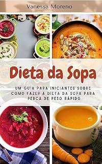 Livro Guia Sopa Emagrecedora: Como fazer a dieta da sopa para perder peso rápido