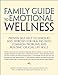 Family Guide to Emotional Wellness: Proven Self-Help Techniques and Exercises for Dealing With Commo by Patrick Fanning, Matt McKay
