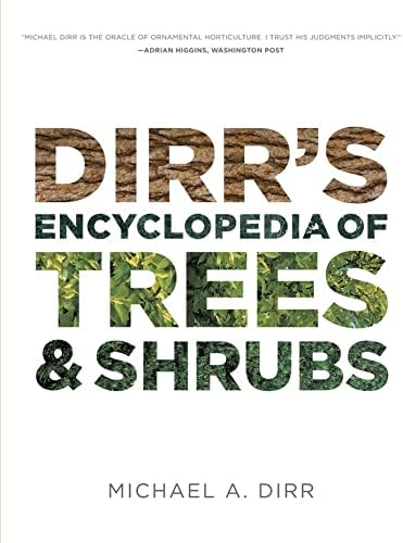Dirr's Hardy Trees and Shrubs: An Illustrated Encyclopedia: Dirr