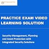 CERTSMASTEr Security Management, Planning and Asset Protection with Integrated Security Solutions Practice Exam Video…