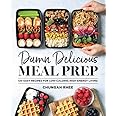 Damn Delicious Meal Prep: 115 Easy Recipes for Low-Calorie, High-Energy Living