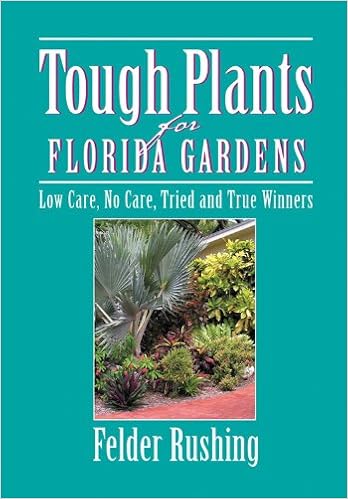 Tough Plants for Florida Gardens, by Felder Rushing Tough Plants for Florida Gardens, by Felder Rushing