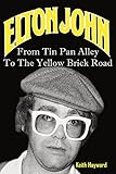Elton John: From Tin Pan Alley To The Yellow Brick Road