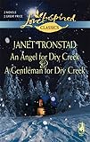 An Angel for Dry Creek / A Gentleman for Dry Creek (Love Inspired Classics)