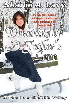 Dreaming Of A Father S Love A Tale From The Ohio Valley