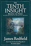 The Tenth Insight Holding the Vision. Furthur Adventures of 'The Celestine Prophecy'