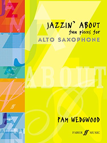 Jazzin' About -- Fun Pieces for Alto Saxophone (Faber Edition: Jazzin' About) Jazzin' About -- Fun Pieces for Alto Saxophone (Faber Edition: Jazzin' About)