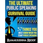 The Ultimate Public Speaking Survival Guide: 37 Things You Must Know When You Start Public Speaking