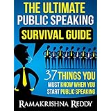 The Ultimate Public Speaking Survival Guide: 37 Things You Must Know When You Start Public Speaking