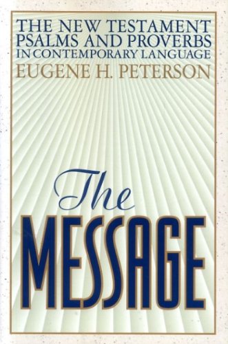 THE MESSAGE: The New Testament, Psalms and Prov... 1576833038 Book Cover
