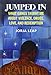 Jumped In: What Gangs Taught Me about Violence, Drugs, Love, and Redemption