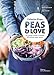 Peas & Love : Du potager urbain à l'assiette. 80 recettes super nature by