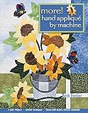 More! Hand Applique by Machine: 9 Quilt Projects, Updated Techniques, Needle-Turn Results Without Ha by Beth Ferrier