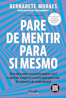 Livro Pare de mentir para si mesmo: Descubra como sua mente engana você e aprenda a superar a autossabotagem com ferramentas de saúde mental