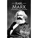 Karl Marx: A Life From Beginning to End