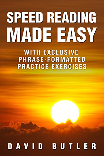 Speed Reading Made Easy: With Exclusive Phrase-Formatted Practice Exercises by [Butler, David]