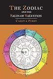 The Zodiac and the Salts of Salvation: Two Parts by George W. Carey