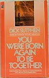 You Were Born Again to be Together