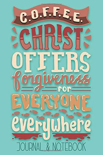 Coffee Christ Offers Forgiveness For Everyone Everywhere: Lined Journal Notebook To Write In. A Fun Way To Keep Track of Different Coffees You’ve Tried