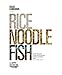 Rice, Noodle, Fish: Deep Travels Through Japan's Food Culture by Matt Goulding