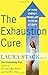 The Exhaustion Cure: Up Your Energy from Low to Go in 21 Days