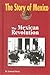 The Mexican Revolution (The Story of Mexico) by 