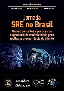 Livro Jornada SRE no Brasil: Unindo conceitos e práticas da engenharia de confiabilidade para melhorar a experiência do cliente