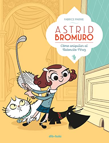 Astrid Bromuro 1: C&oacute;mo aniquilar al Ratoncito P&egrave;rez (INFANTIL)