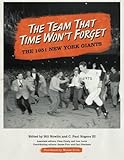 The Team That Time Won't Forget: The 1951 New York Giants (SABR Digital Library) (Volume 32)