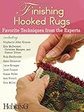 Finishing Hooked Rugs: Favorite Techniques from the Experts by Rug Hooking Magazine