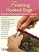 Finishing Hooked Rugs: Favorite Techniques from the Experts by Rug Hooking Magazine
