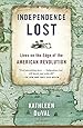 Independence Lost: Lives on the Edge of the American Revolution