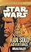 The Han Solo Adventures: Han Solo at Stars' End / Han Solo's Revenge / Han Solo and the Lost Legacy by Brian Daley