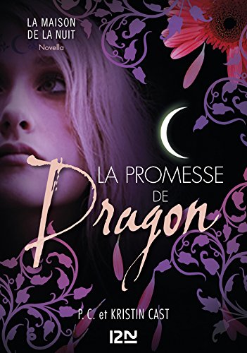 La promesse de Dragon : Inédit Maison de la Nuit (French Edition) by Kristin CAST