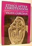 Ethics after Christendom : Toward an Ecclesial Christian Ethic, Guroian, Vigen, 0802801285