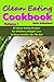 Clean Eating Cookbook 1-50 Clean Eating Recipes for Wellness, Weight Loss, Busy Families on the Go! (Clean Eating Cookbook Series 1) by Karla Sutherland