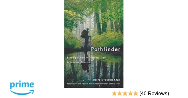 Pathfinder Blazing A New Wilderness Trail In Modern America Ron